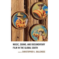 Music, Sound, and Documentary Film in the Global South