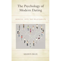 The Psychology of Modern Dating: Websites, Apps, and Relationships