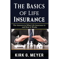 The Basics of Life Insurance: The Answers to What is Life Insurance and How it Works