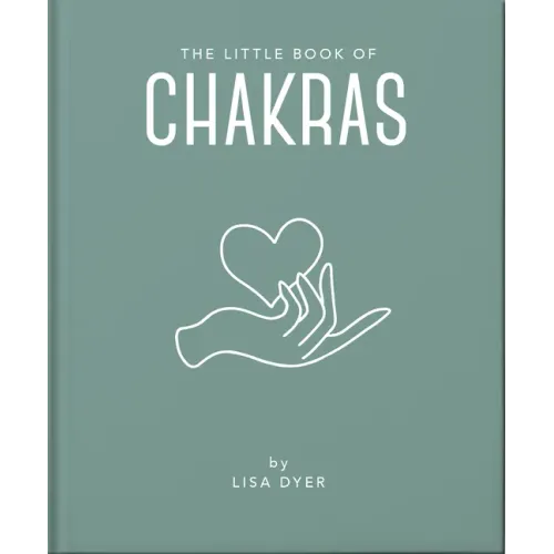 The Little Book of Chakras: Heal and Balance Your Energy Centres
