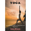 Yoga for Beginners: A Complete Guide on Yoga Poses for Beginners