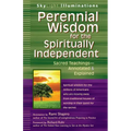 Perennial Wisdom for the Spiritually Independent: Sacred Teachings--Annotated & Explained