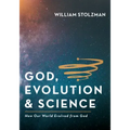 God, Evolution & Science: How Our World Evolved from God