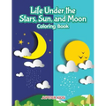 Life Under the Stars, Sun, and Moon Coloring Book