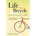 Life Is a Bicycle: A Living Philosophy to Finding Your Authenticity