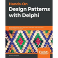 Hands-On Design Patterns with Delphi: Build applications using idiomatic, extensible, and concurrent design patterns in Delphi