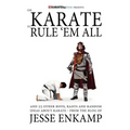 One Karate to Rule 'Em All: and 25 Other Riffs, Rants and Random Ideas about Karate