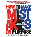 How to Make Mistakes on Purpose: Bring Chaos to Your Order
