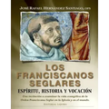 Los Franciscanos Seglares: espiritu, historia y vocacion: Una invitación a examinar la vida evangélica de la Orden Franciscana Seglar en la Igles