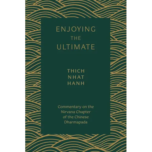 Enjoying the Ultimate: Commentary on the Nirvana Chapter of the Chinese Dharmapada