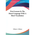 First Lessons In The Maori Language With A Short Vocabulary