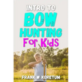 Intro to Bow Hunting for Kids