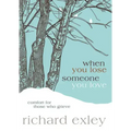 When You Lose Someone You Love: Comfort for Those Who Grieve
