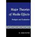 Major Theories of Media Effects: Analysis and Evaluation