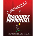 Crecimiento y Madurez Espiritual: Manual de discipulado