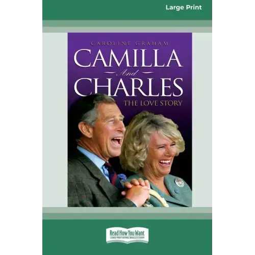 Camilla and Charles - The Love Story (16pt Large Print Edition)