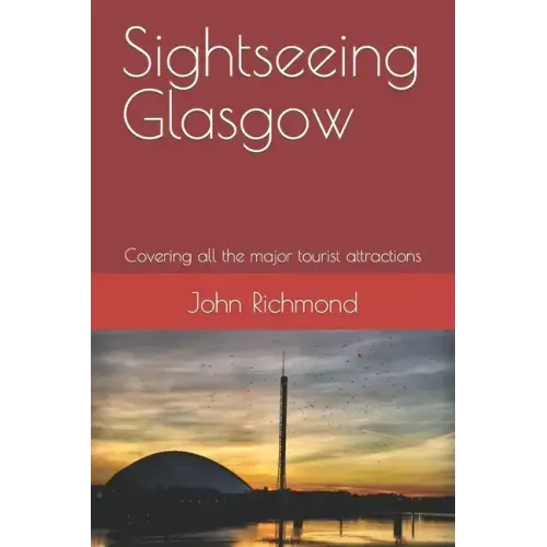 Sightseeing Glasgow: Covering all the major tourist attractions