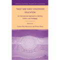 Race and Early Childhood Education: An International Approach to Identity, Politics, and Pedagogy