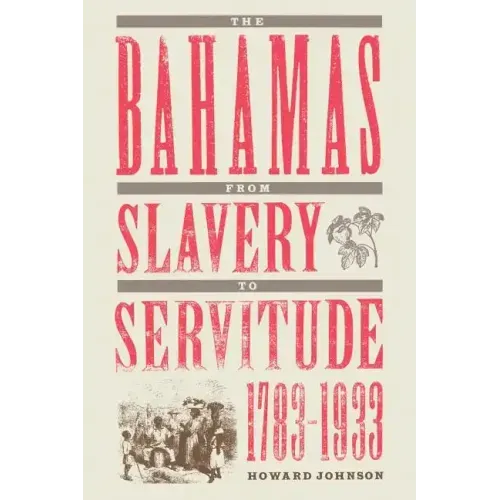 The Bahamas from Slavery to Servitude, 1783-1933
