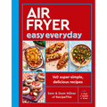 Air Fryer Easy Everyday: 140 Super-Simple, Delicious Recipes