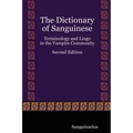 The Dictionary of Sanguinese: Terminology and Lingo in the Vampire Community, Second Edition