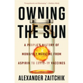 Owning the Sun: A People's History of Monopoly Medicine from Aspirin to Covid-19 Vaccines
