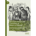 Merchant Princes and Charlatans or Makers of Money?: Decoding Icons of Nineteenth Century British and International Finance