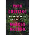 Park Cruising: What Happens When We Wander Off the Path