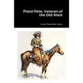 Pistol Pete, Veteran of the Old West