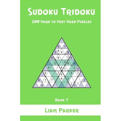 Sudoku Tridoku - 200 Hard to Very Hard Puzzles (Book 7)