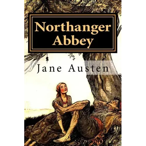 Northanger Abbey by Jane Austen: Northanger Abbey by Jane Austen