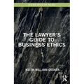 The Lawyer's Guide to Business Ethics
