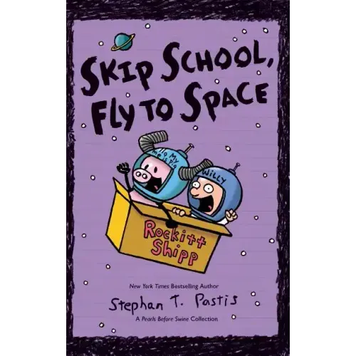 Skip School, Fly to Space: A Pearls Before Swine Collection