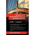 Implementing SAP Business Objects Planning and Consolidation (SAP BPC): Volume I: Foundations