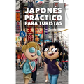 Japonés Práctico Para Turistas: Lo más básico, justo y funcional para hablar japonés