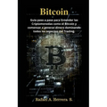 Bitcoin: Guía paso a paso para Entender las Criptomonedas como el Bitcoin y comenzar a generar dinero dominando todos los aspectos del Trading.