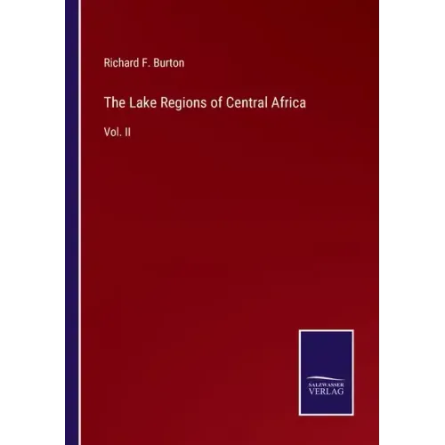 The Lake Regions of Central Africa: Vol. II