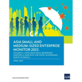 Asia Small and Medium-Sized Enterprise Monitor 2021: Volume II - How Asia's Small Businesses Survived a Year Into the Covid-19 Pandemic: Survey Eviden