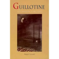 Guillotine: Its Legend and Lore