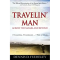 TRAVELIN' MAN Across the Sahara and Beyond: 8 Countries, 2 Continents...1 Pair of Pants