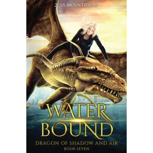 Water Bound: Dragon of Shadow and Air Book 7