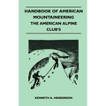 Handbook of American Mountaineering - The American Alpine Club's