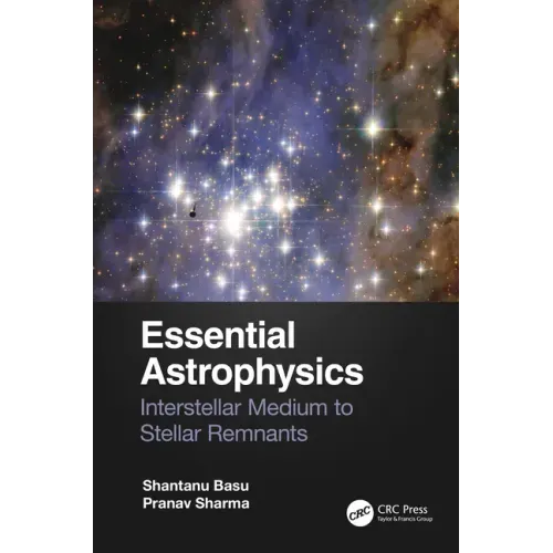 Essential Astrophysics: Interstellar Medium to Stellar Remnants