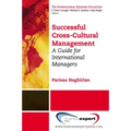 Successful Cross-Cultural Management: A Guide for International Managers