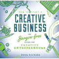 How to Start a Creative Business: The Jargon-Free Guide for Creative Entrepreneurs
