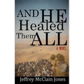 And He Healed Them All: A Day in the Life of the Teacher from Nazareth