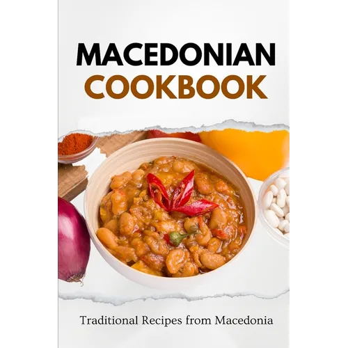 Macedonian Cookbook: Traditional Recipes from Macedonia