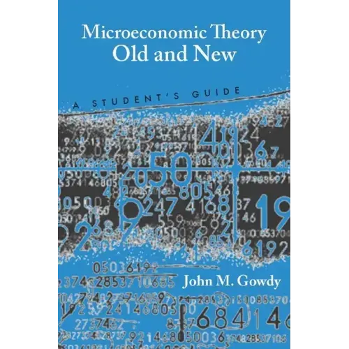 Microeconomic Theory Old and New: A Student's Guide