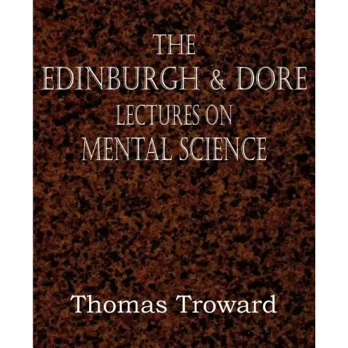 The Edinburgh & Dore Lectures on Mental Science