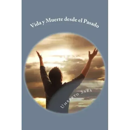 Vida y Muerte desde el Pasado
